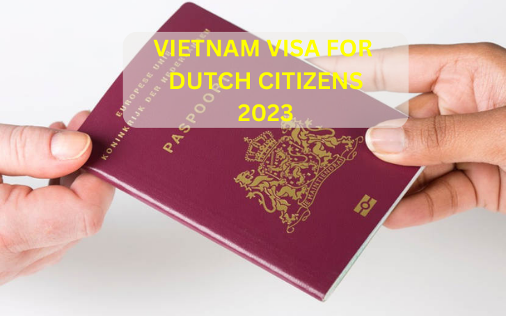 Vietnam visa for Dutch 2023 update