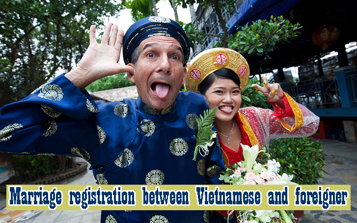 Marriage registration between foreigner and Vietnamese citizen in Vietnam